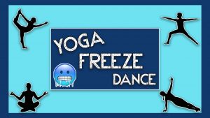 yoga freeze dance